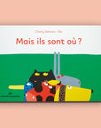 Livre cartonné pour premier âge Mais ils sont où ? de Charly Delwart, Marcel & Joachim : texte de Charly Delwart