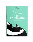 9 mois à t’attendre - Cahier de grossesse