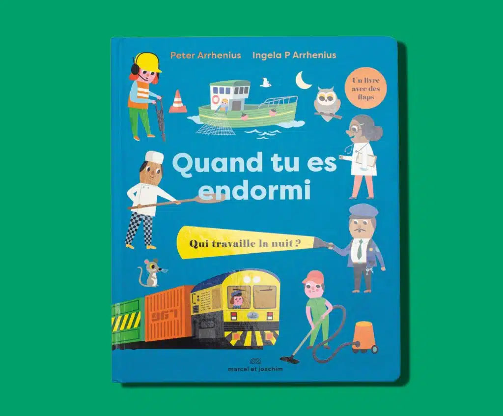 Imagier à flaps cartonné Quand Tu es Endormi de Ingela P Arrhenius, Marcel &amp; Joachim : les métiers de la nuit