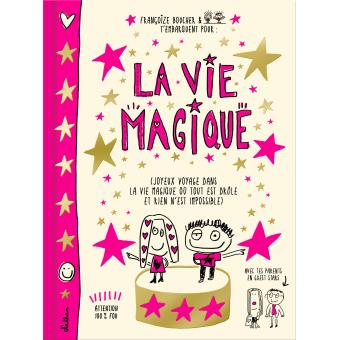 La Vie Magique: Joyeux Voyage Dans La Vie Magique Où Tout Est Drôle Et Rien n'est Impossible